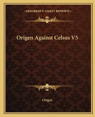 Origen Against Celsus V5 1162677961 Book Cover