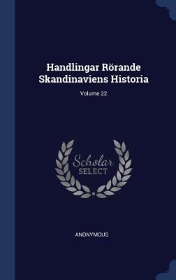 Handlingar Rörande Skandinaviens Historia; Volu... 1340434377 Book Cover