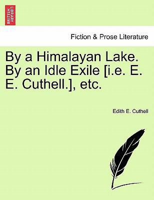 By a Himalayan Lake. by an Idle Exile [I.E. E. ... 1241075360 Book Cover