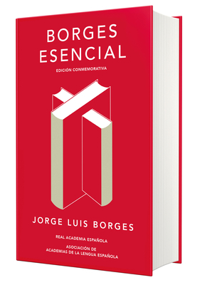 Borges Esencial. Edición Conmemorativa / Essent... [Spanish] 8420479780 Book Cover