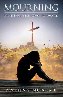Mourning: Finding the Way Forward 180227913X Book Cover