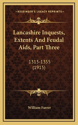 Lancashire Inquests, Extents And Feudal Aids, P... 1164321218 Book Cover