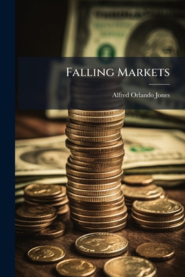 Falling Markets: Their Cause 1246643030 Book Cover