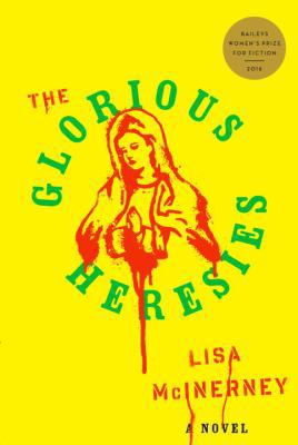 The Glorious Heresies: A Novel 0804189064 Book Cover
