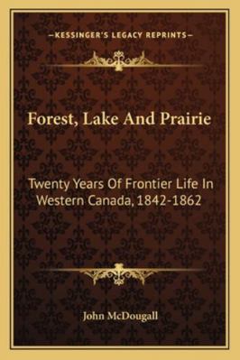 Forest, Lake And Prairie: Twenty Years Of Front... 1163236063 Book Cover