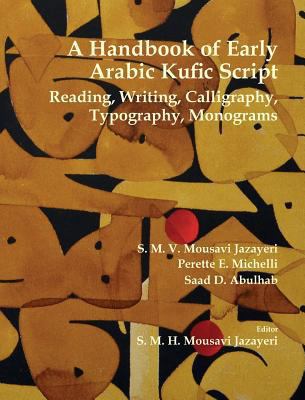 A Handbook of Early Arabic Kufic Script: Readin... 099817274X Book Cover