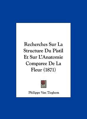 Recherches Sur La Structure Du Pistil Et Sur L'... [French] 1162407158 Book Cover