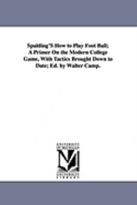 Spalding's How to Play Foot Ball; A Primer on t... 1425572103 Book Cover