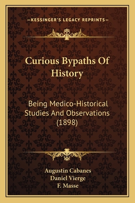 Curious Bypaths Of History: Being Medico-Histor... 1166480399 Book Cover