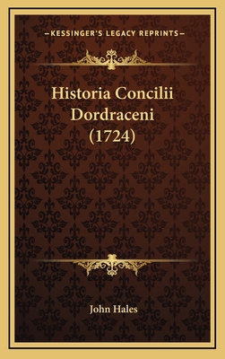 Historia Concilii Dordraceni (1724) [Latin] 1166259137 Book Cover