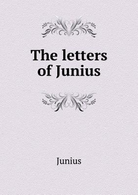 The letters of Junius 5518629672 Book Cover
