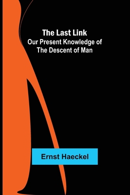 The Last Link: Our Present Knowledge of the Des... 9356702942 Book Cover