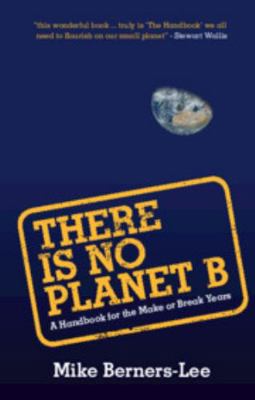 There Is No Planet B: A Handbook for the Make o... 1108424244 Book Cover