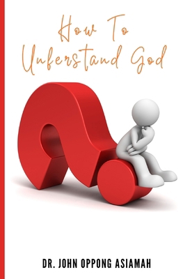 How To Understand God B0DMMB8CD7 Book Cover