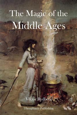 The Magic of the Middle Ages 1478282339 Book Cover