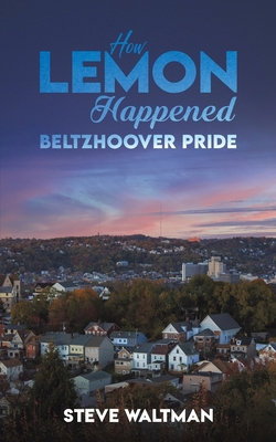 How Lemon Happened - Beltzhoover Pride B0D8PMZDQL Book Cover