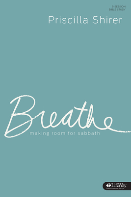 Breathe - Study Journal: Making Room for Sabbath 1430032340 Book Cover