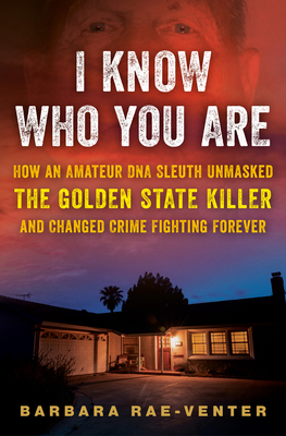 I Know Who You Are: How an Amateur DNA Sleuth U... 0593358899 Book Cover