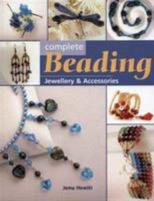 Complete Beading: Jewellery and Accessories 1843402394 Book Cover