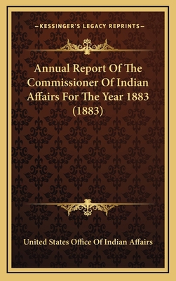 Annual Report Of The Commissioner Of Indian Aff... 1164451863 Book Cover