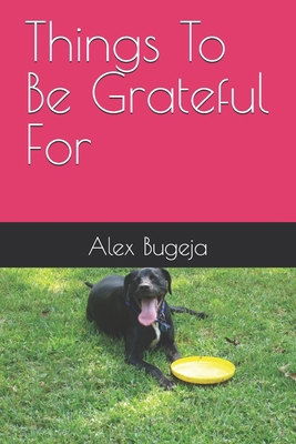 Things To Be Grateful For            Book Cover