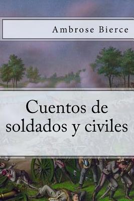 Cuentos de soldados y civiles [Spanish] 1517346061 Book Cover