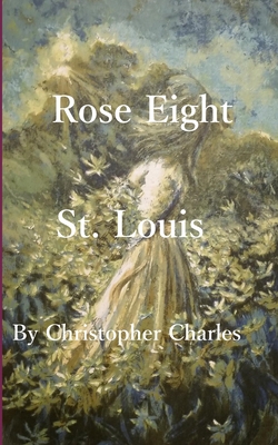 Rose Eight: St. Louis 1950901343 Book Cover
