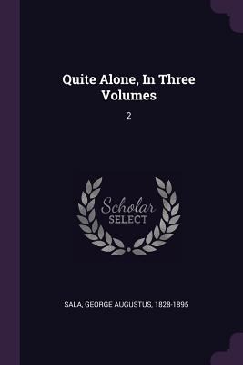 Quite Alone, In Three Volumes: 2 1378177819 Book Cover