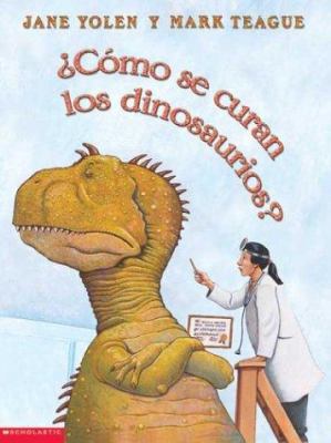 Como Se Curan los Dinosaurios? = How Do Dinosau... [Spanish] 0439545633 Book Cover