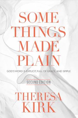 Paperback Some Things Made Plain - 2nd Edition : God's Word Is Explicit, Full of Grace & Simple Book