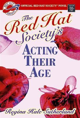 The Red Hat Society's Acting Their Age [Large Print] 1585477524 Book Cover