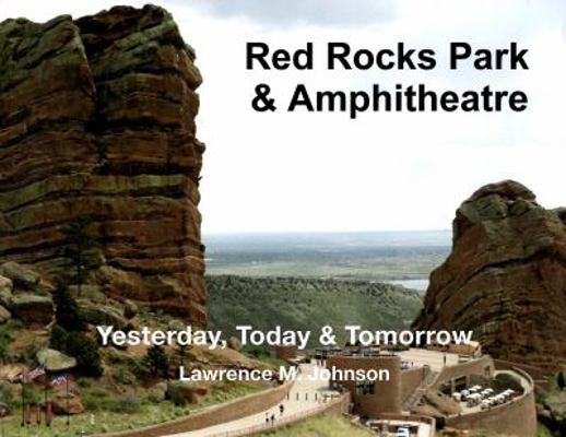 Red Rocks Park and Amphitheatre / Yesterday, Today and Tomorrow : Second Edition / First Printing