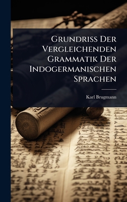 Grundriss Der Vergleichenden Grammatik Der Indo... [German] 1024897974 Book Cover