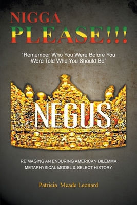 Nigga Please!!!: Remember Who You Were Before Y... [Large Print] 1647494877 Book Cover