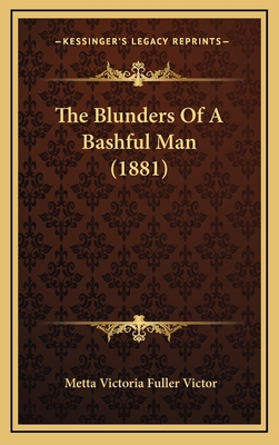 The Blunders Of A Bashful Man (1881) 1167265726 Book Cover