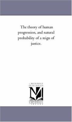 The theory of Human Progression, and Natural Pr... 1425559123 Book Cover