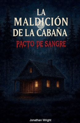 La maldición de la cabaña pacto de sangre [Spanish] B0G75WX8T8 Book Cover