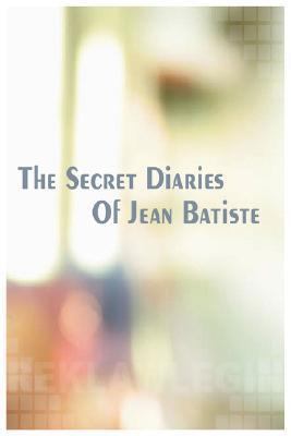 The Secret Diaries of Jean Batiste 0975435701 Book Cover