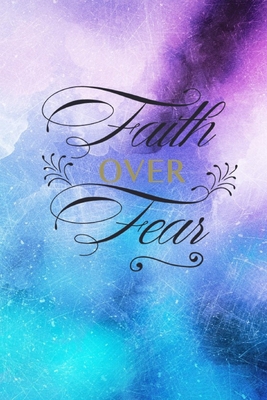 Faith Over Fear: Christian Quote Cover Journal ... 0464466008 Book Cover