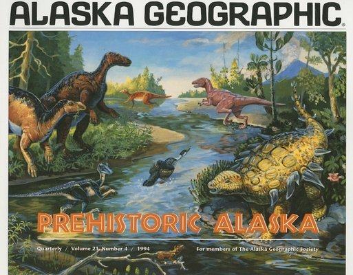 Prehistoric Alaska (Alaska Geographic) 1566610249 Book Cover