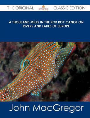 A Thousand Miles in the Rob Roy Canoe on Rivers... 1486441238 Book Cover