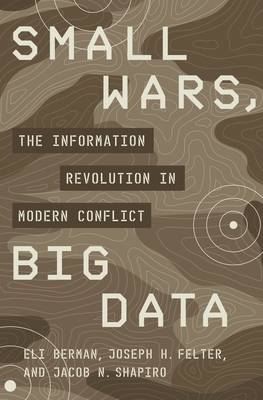 Small Wars, Big Data: The Information Revolutio... 0691204012 Book Cover