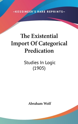 The Existential Import Of Categorical Predicati... 1437195458 Book Cover