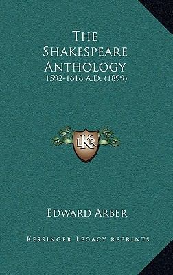 The Shakespeare Anthology: 1592-1616 A.D. (1899) 1164350234 Book Cover