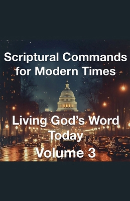 Scriptural Commands for Modern Times Living God... B0DGN8S2NK Book Cover