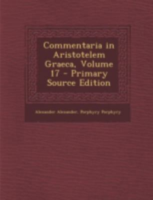 Commentaria in Aristotelem Graeca, Volume 17 [Greek, Ancient (to 1453)] 1293450472 Book Cover