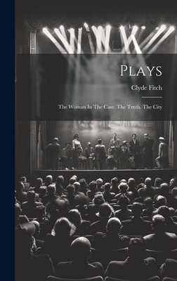 Plays: The Woman In The Case. The Truth. The City 101947887X Book Cover