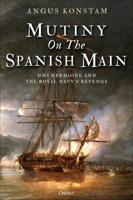 Mutiny on the Spanish Main: HMS Hermione and th... 1472833791 Book Cover