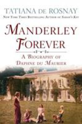 Manderley Forever: A Biography of Daphne Du Mau... 1250099137 Book Cover