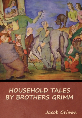 Household Tales by Brothers Grimm B0BR8NMM99 Book Cover